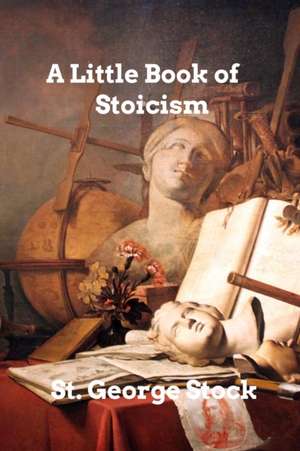 A Little Book of Stoicism de St. George Stock