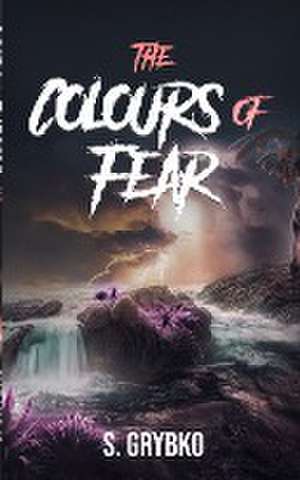 Grybko, S: Colours of Fear