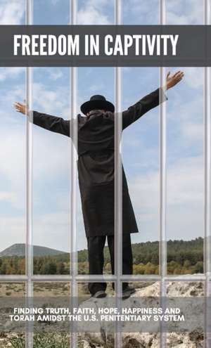Freedom in Captivity de Matisyahu Manin