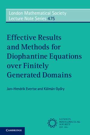 Effective Results and Methods for Diophantine Equations over Finitely Generated Domains de Jan-Hendrik Evertse