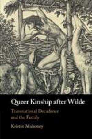 Queer Kinship after Wilde de Kristin Mahoney