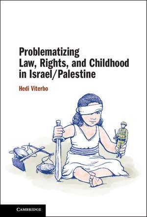 Problematizing Law, Rights, and Childhood in Israel/Palestine de Hedi Viterbo