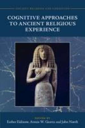 Cognitive Approaches to Ancient Religious Experience de Esther Eidinow