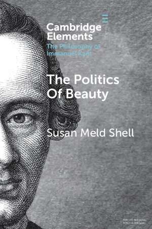 The Politics of Beauty: A Study of Kant's Critique of Taste de Susan Meld Shell