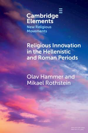 Religious Innovation in the Hellenistic and Roman Periods de Olav Hammer