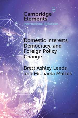 Domestic Interests, Democracy, and Foreign Policy Change de Brett Ashley Leeds