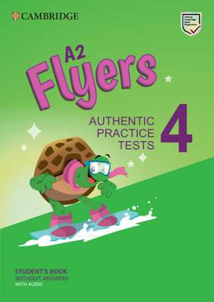 A2 Flyers 4 Student's Book without Answers with Audio: Authentic Practice Tests