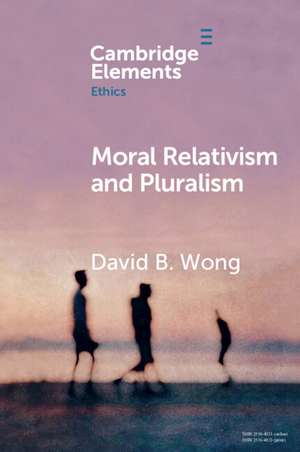 Moral Relativism and Pluralism de David B. Wong