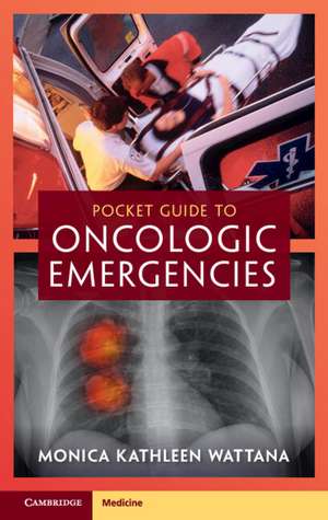 Pocket Guide to Oncologic Emergencies de Monica Kathleen Wattana