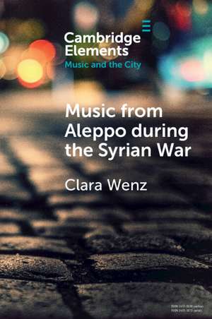 Music from Aleppo during the Syrian War: Displacement and Memory in Hello Psychaleppo's Electro-Tarab de Clara Wenz