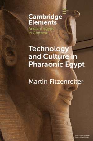 Technology and Culture in Pharaonic Egypt: Actor Network Theory and the Archaeology of Things and People de Martin Fitzenreiter