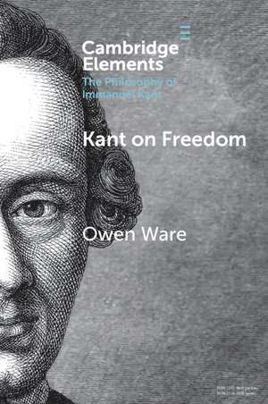 Kant on Freedom de Owen Ware