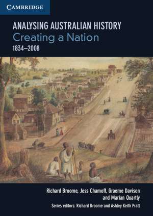 Analysing Australian History: Creating a Nation (1834–2008) de Richard Broome