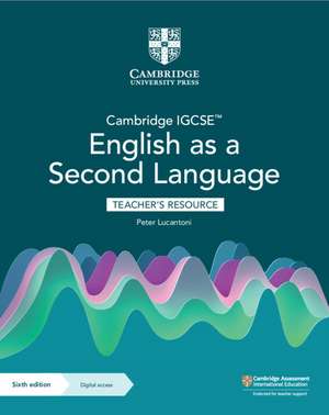 Cambridge IGCSE™ English as a Second Language Teacher's Resource with Digital Access de Peter Lucantoni