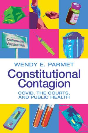 Constitutional Contagion: COVID, the Courts, and Public Health de Wendy E. Parmet