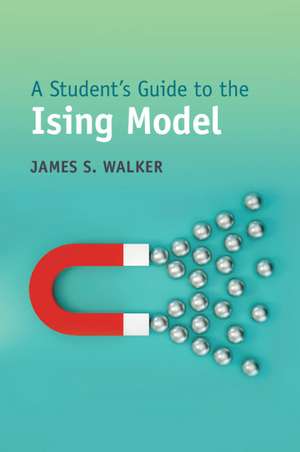 A Student's Guide to the Ising Model de James S. Walker