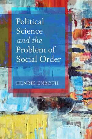 Political Science and the Problem of Social Order de Henrik Enroth