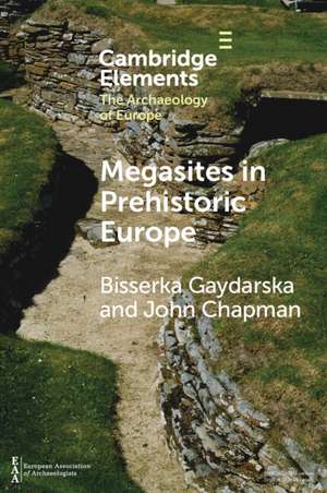 Megasites in Prehistoric Europe: Where Strangers and Kinsfolk Met de Bisserka Gaydarska