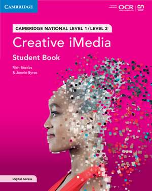 Cambridge National in Creative iMedia Student Book with Digital Access (2 Years): Level 1/Level 2 de Rich Brooks