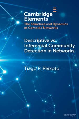 Descriptive vs. Inferential Community Detection in Networks: Pitfalls, Myths and Half-Truths de Tiago P. Peixoto