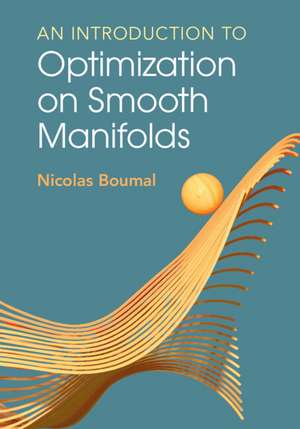 An Introduction to Optimization on Smooth Manifolds de Nicolas Boumal