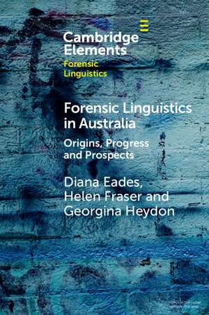 Forensic Linguistics in Australia: Origins, Progress and Prospects de Diana Eades