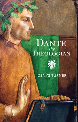 Dante the Theologian de Denys Turner