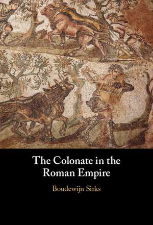 The Colonate in the Roman Empire de Boudewijn Sirks