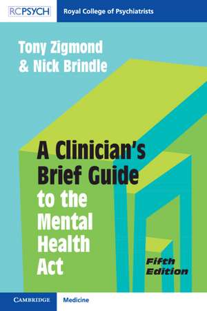 A Clinician's Brief Guide to the Mental Health Act de Tony Zigmond