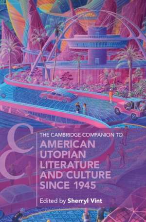 The Cambridge Companion to American Utopian Literature and Culture since 1945 de Sherryl Vint