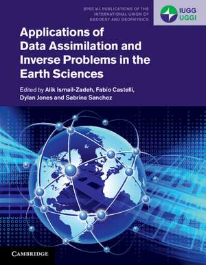 Applications of Data Assimilation and Inverse Problems in the Earth Sciences de Alik Ismail-Zadeh