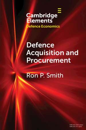 Defence Acquisition and Procurement: How (Not) to Buy Weapons de Ron P. Smith