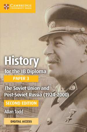 History for the IB Diploma Paper 3 The Soviet Union and post-Soviet Russia (1924–2000) Coursebook with Digital Access (2 Years) de Allan Todd