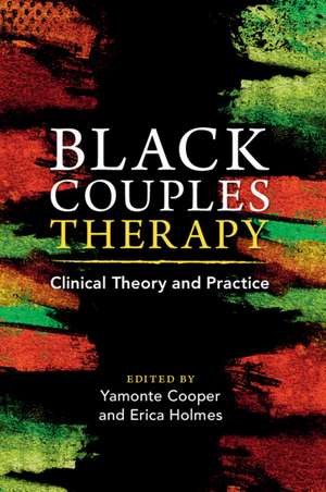 Black Couples Therapy: Clinical Theory and Practice de Yamonte Cooper