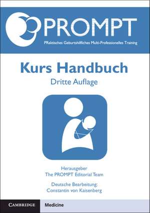 PROMPT PRaktisches Geburtshilfliches Multi-Professionelles Training, Kurs Handbuch de Constantin von Kaisenberg