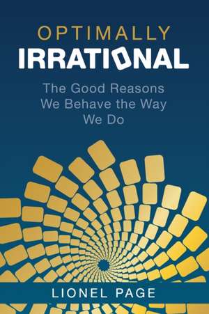 Optimally Irrational: The Good Reasons We Behave the Way We Do de Lionel Page