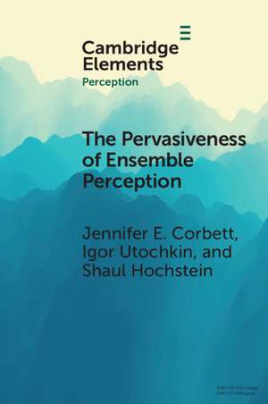 The Pervasiveness of Ensemble Perception: Not Just Your Average Review de Jennifer E. Corbett