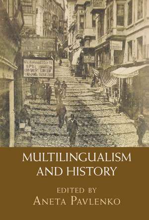 Multilingualism and History de Aneta Pavlenko