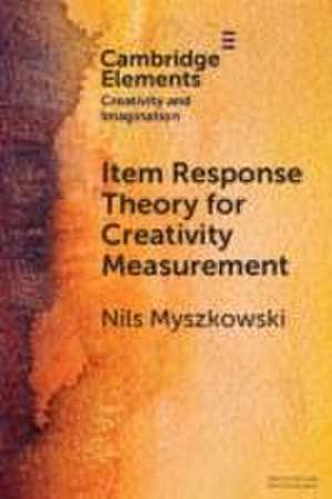 Item Response Theory for Creativity Measurement de Nils Myszkowski