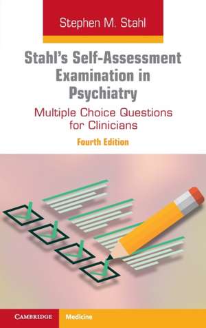 Stahl's Self-Assessment Examination in Psychiatry: Multiple Choice Questions for Clinicians de Stephen M. Stahl