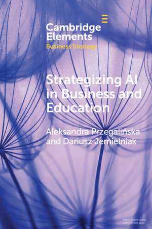 Strategizing AI in Business and Education: Emerging Technologies and Business Strategy de Aleksandra Przegalinska