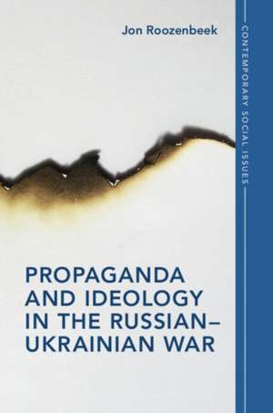 Propaganda and Ideology in the Russian-Ukrainian War de Jon Roozenbeek