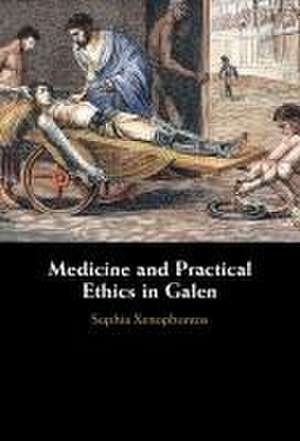 Medicine and Practical Ethics in Galen de Sophia Xenophontos