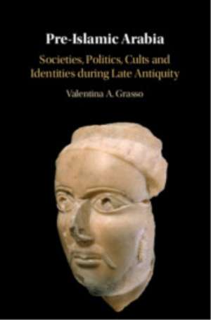 Pre-Islamic Arabia de Valentina A. Grasso
