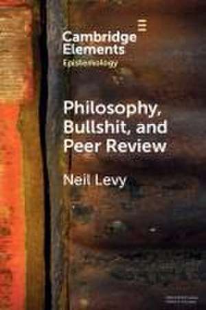 Philosophy, Bullshit, and Peer Review de Neil Levy