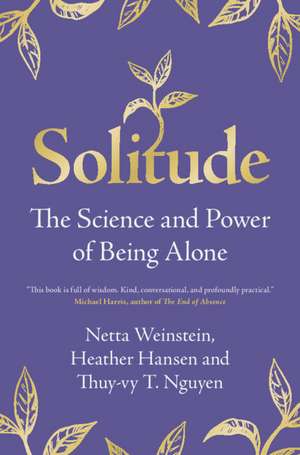 Solitude: The Science and Power of Being Alone de Netta Weinstein