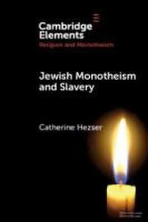 Jewish Monotheism and Slavery de Catherine Hezser