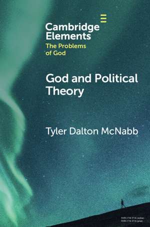 God and Political Theory de Tyler Dalton McNabb