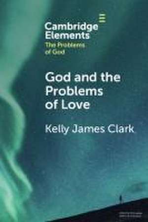 God and the Problems of Love de Kelly Clark