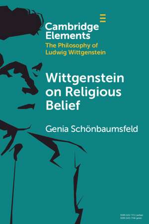 Wittgenstein on Religious Belief de Genia Schönbaumsfeld